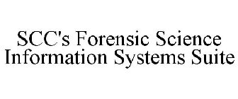 SCC'S FORENSIC SCIENCE INFORMATION SYSTEMS SUITE