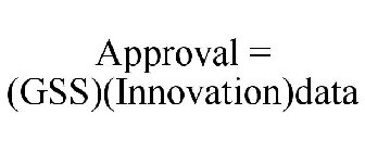 APPROVAL = (GSS)(INNOVATION)DATA