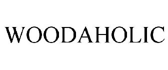 WOODAHOLIC
