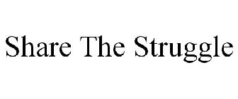 SHARE THE STRUGGLE