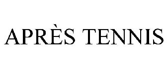 APRÈS TENNIS