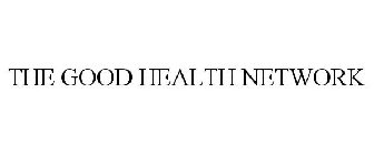 THE GOOD HEALTH NETWORK