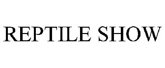 REPTILE SHOW