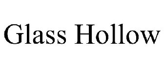 GLASS HOLLOW