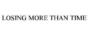 LOSING MORE THAN TIME
