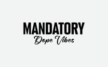 MANDATORY DOPE VIBES