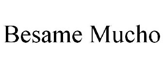 BESAME MUCHO