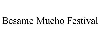 BESAME MUCHO FESTIVAL