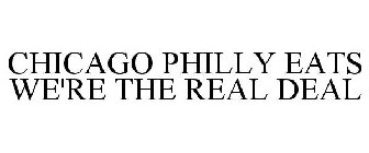 CHICAGO PHILLY EATS WE'RE THE REAL DEAL