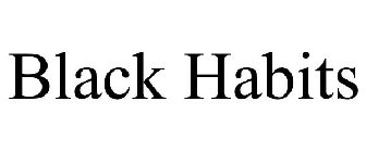 BLACK HABITS