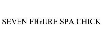 SEVEN FIGURE SPA CHICK