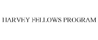 HARVEY FELLOWS PROGRAM