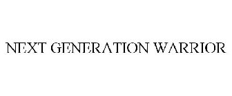 NEXT GENERATION WARRIOR