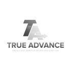 TA TRUE ADVANCE TRUE. FAST. SIMPLE. WORKING CAPITAL