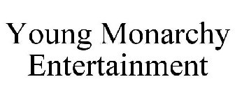 YOUNG MONARCHY ENTERTAINMENT