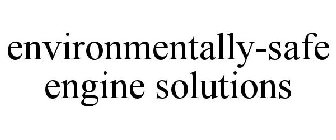 ENVIRONMENTALLY-SAFE ENGINE SOLUTIONS