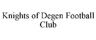 KNIGHTS OF DEGEN FOOTBALL CLUB