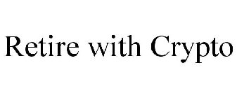 RETIRE WITH CRYPTO