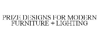 PRIZE DESIGNS FOR MODERN FURNITURE + LIGHTING
