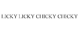 LICKY LICKY CHICKY CHICKY