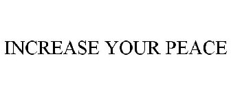INCREASE YOUR PEACE