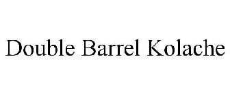 DOUBLE BARREL KOLACHE