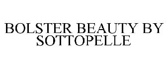 BOLSTER BEAUTY BY SOTTOPELLE