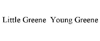 LITTLE GREENE YOUNG GREENE