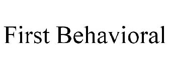 FIRST BEHAVIORAL