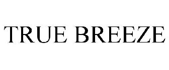 TRUE BREEZE