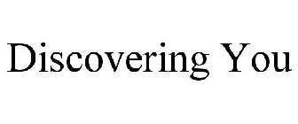 DISCOVERING YOU