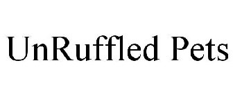 UNRUFFLED PETS