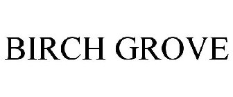 BIRCH GROVE
