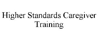 HIGHER STANDARDS CAREGIVER TRAINING