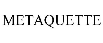 METAQUETTE