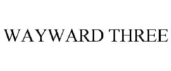 WAYWARD THREE