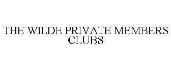 THE WILDE PRIVATE MEMBERS CLUBS