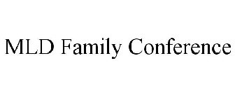 MLD FAMILY CONFERENCE