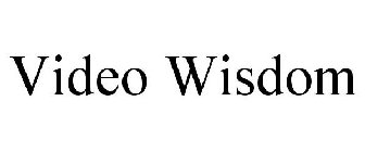 VIDEO WISDOM
