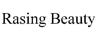 RASING BEAUTY