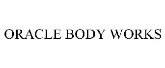 ORACLE BODY WORKS