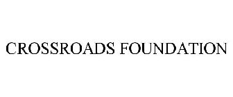 CROSSROADS FOUNDATION