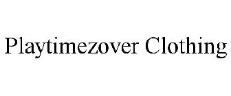 PLAYTIMEZOVER CLOTHING