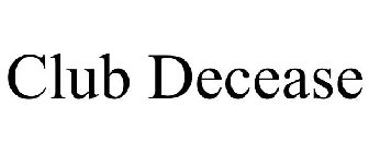 CLUB DECEASE