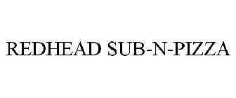 REDHEAD SUB-N-PIZZA