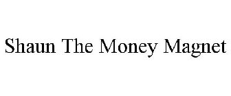 SHAUN THE MONEY MAGNET
