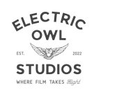 ELECTRIC OWL EST. 2022 STUDIOS WHERE FILM TAKES FLIGHT