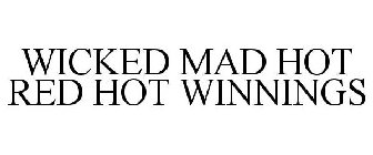 WICKED MAD HOT RED HOT WINNINGS