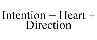 INTENTION = HEART + DIRECTION