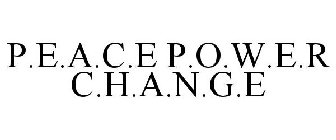 P.E.A.C.E P.O.W.E.R C.H.A.N.G.E